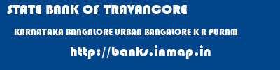 STATE BANK OF TRAVANCORE  KARNATAKA BANGALORE URBAN BANGALORE K R PURAM  banks information 